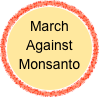 March Against
Monsanto
