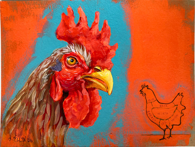 Sunday Dinner, acrylic on cardboard by Dana Ellyn; rooster portrait beside a labeled poultry cuts diagram, 12x9in